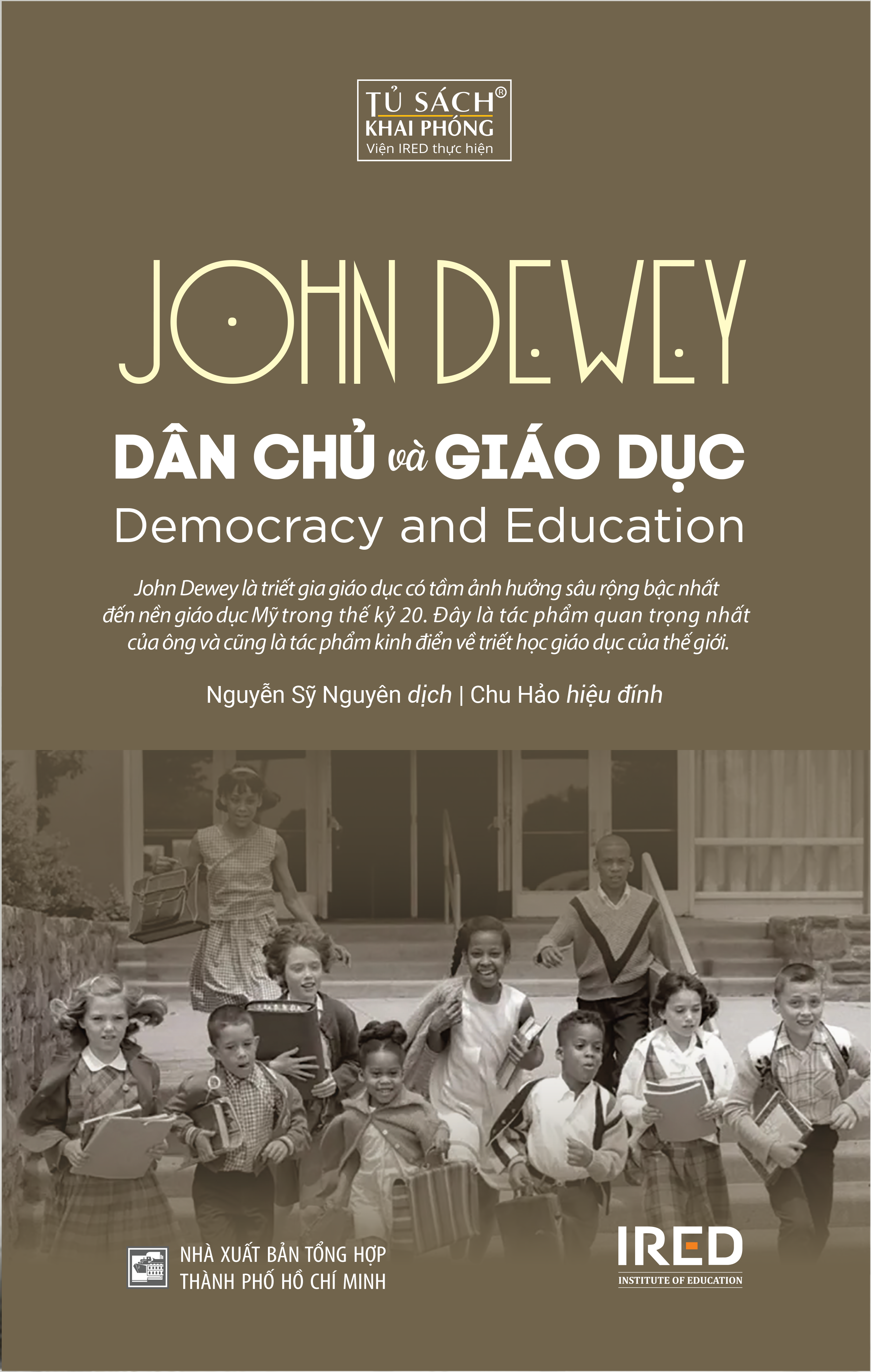 (Bìa Cứng) DÂN CHỦ VÀ GIÁO DỤC (Democracy and Education) - John Dewey - Nguyễn Sỹ Nguyên dịch, Chu Hảo hiệu đính