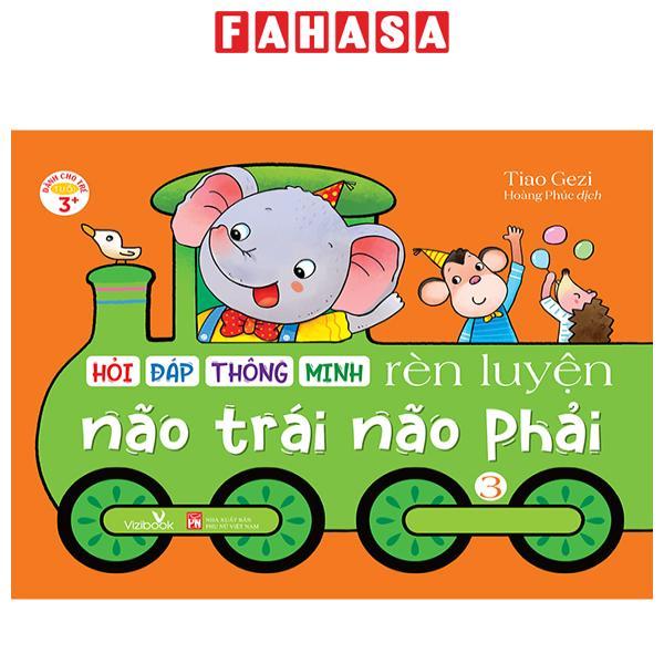 Hỏi Đáp Thông Minh - Rèn Luyện Não Trái Não Phải - Tập 3