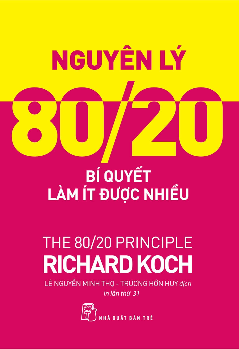 NGUYÊN LÝ 80/20 - Bí Quyết Làm Ít Được Nhiều - Richard Koch -  Lê Nguyễn Minh Thọ, Trương Hớn Huy dịch - (bìa mềm)