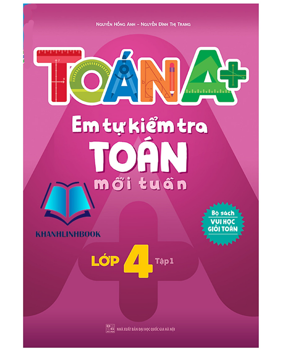 Sách Toán A+ Em Tự Kiểm Tra Toán Mỗi Tuần Lớp 4 Tập 1