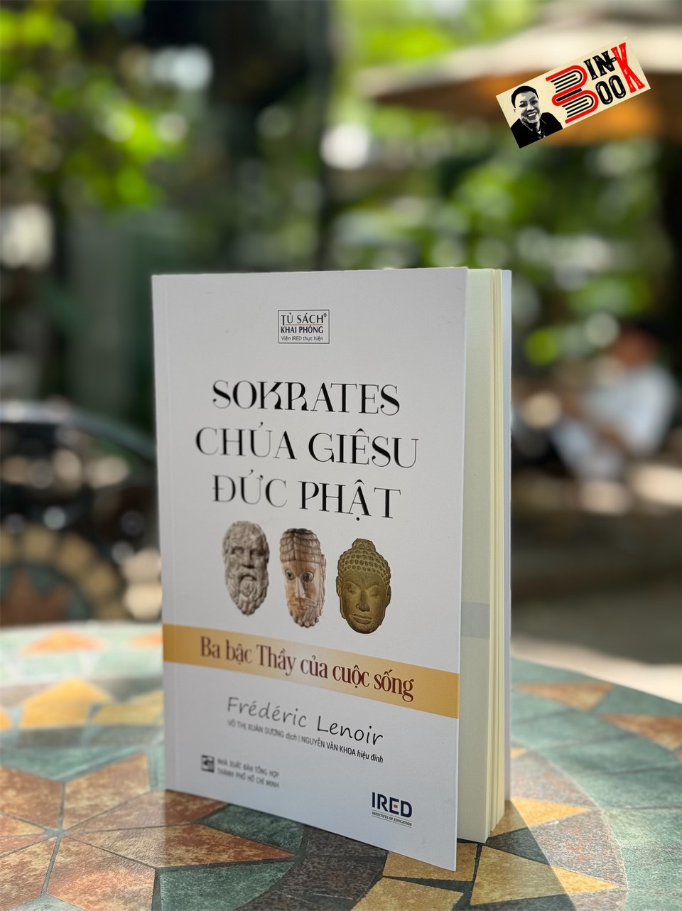 SOKRATES, CHÚA GIÊSU, ĐỨC PHẬT  – Frédéric Lenoir - Võ Thị Xuân Sương dịch - IRED Books