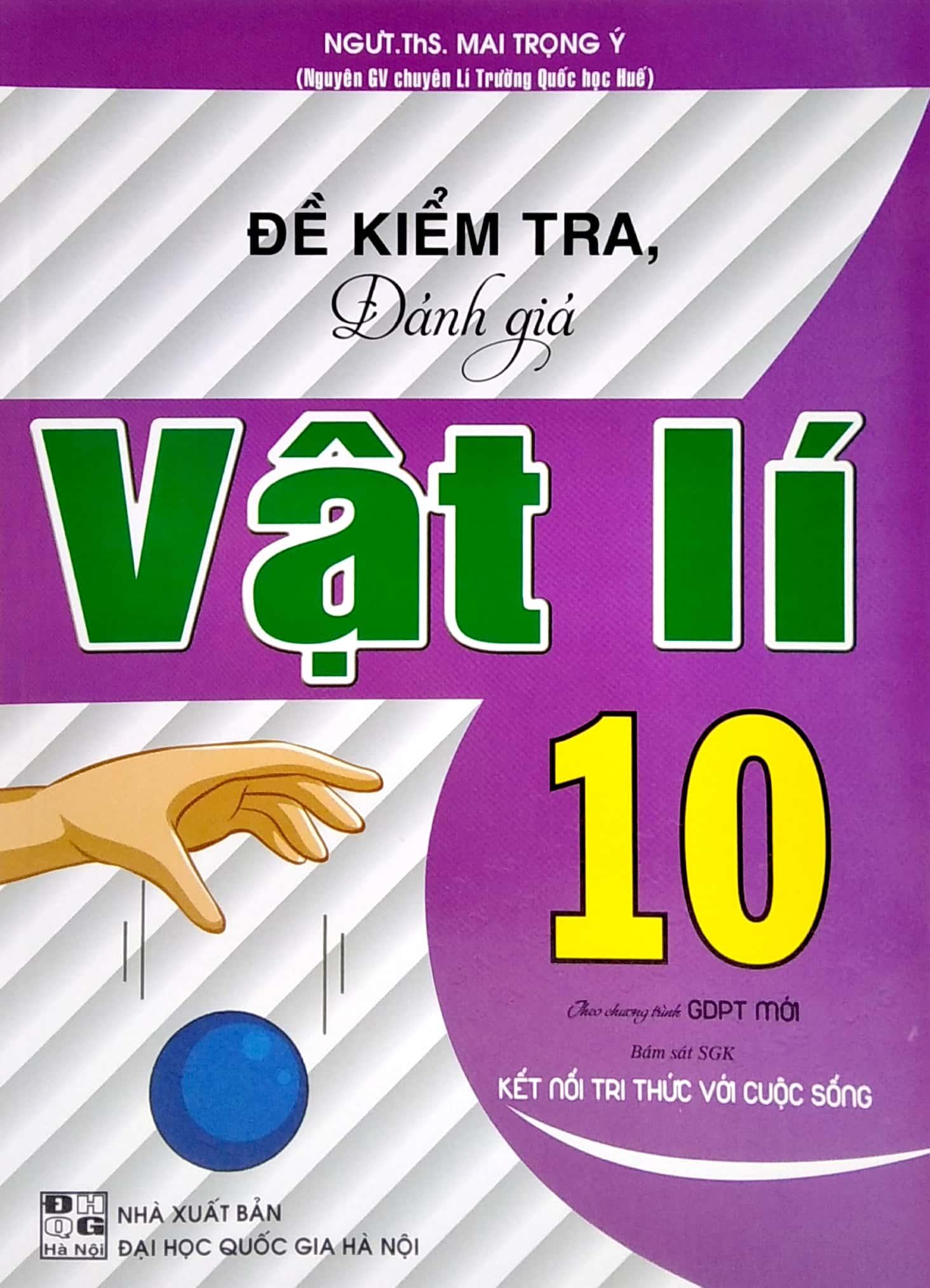 Đề Kiểm Tra, Đánh Giá Vật Lí 10 (Theo Chương Trình GDPT Mới) (Bám Sát SGK Kết Nối Tri Thức Với Cuộc Sống)