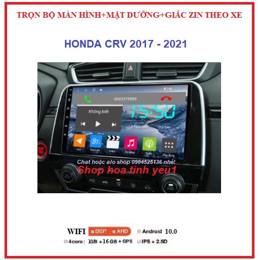 Chọn Bộ màn hình androi+Mặt Dưỡng và giắc zin Xe HONDA CRV 2017-2021