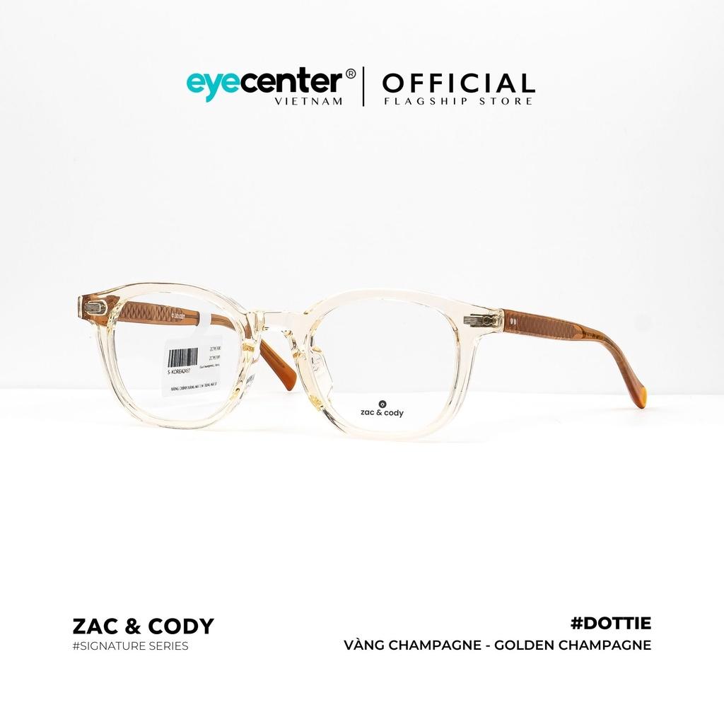 Gọng kính cận nam nữ DOTTIE chính hãng ZAC CODY A48-S lõi thép chống gãy nhập khẩu by Eye Center V