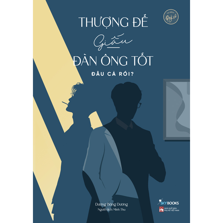 Thượng Đế Giấu Đàn Ông Tốt Đâu Cả Rồi? (Tặng Kèm Bookmark)