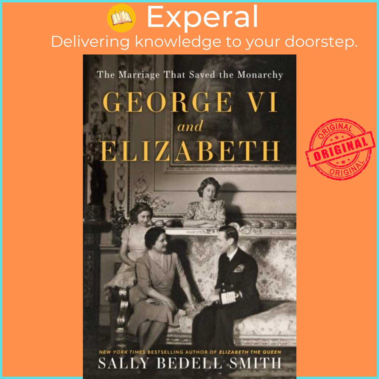 Sách - George VI and Elizabeth - The Marriage That Saved the Monarchy by  (UK edition, paperback)