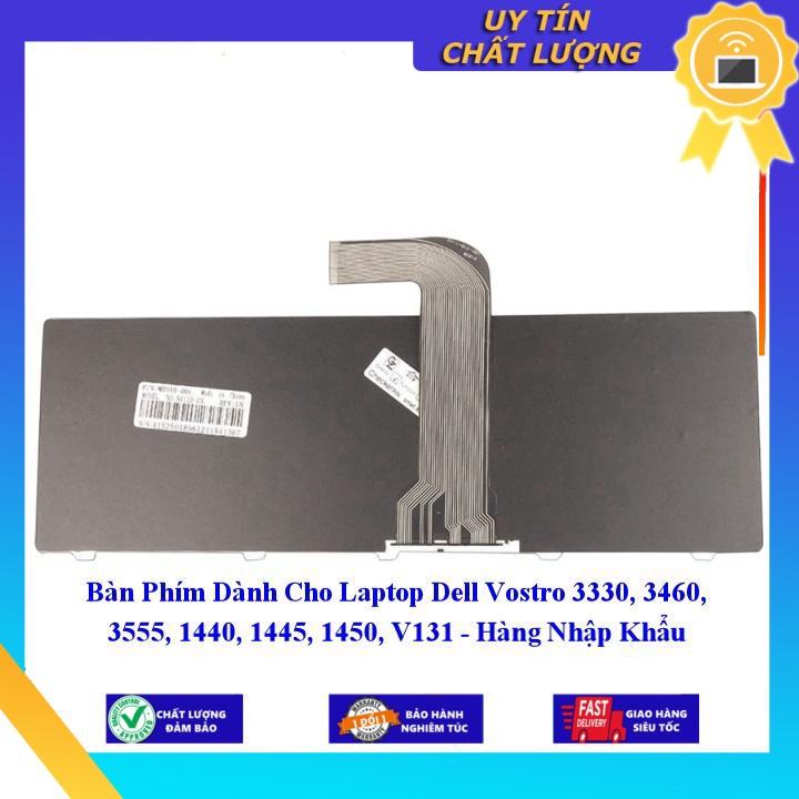 Bàn Phím dùng cho Laptop Dell Vostro 3330 3460 3555 1440 1445 1450 V131 - Hàng chính hãng  MIKEY16