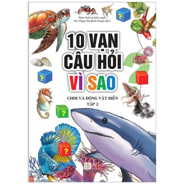 10 Vạn Câu Hỏi Vì Sao - Chim Và Động Vật Biển - Tập 2