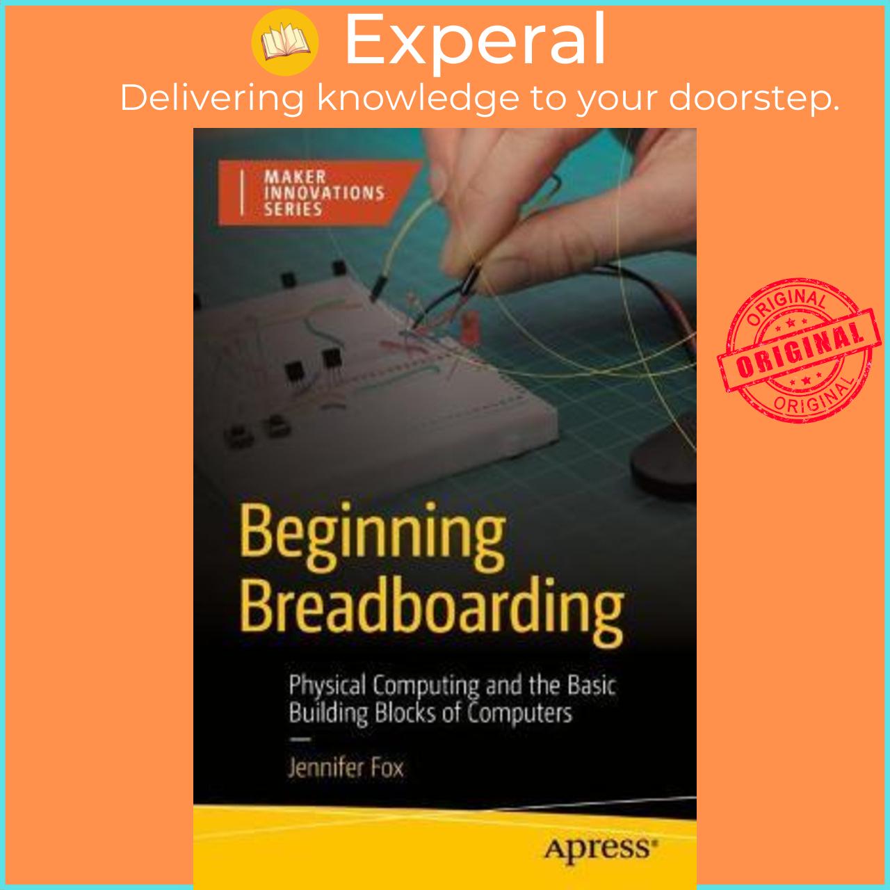 Sách - Beginning Breadboarding : Physical Computing and the Basic Building Block by Jennifer Fox