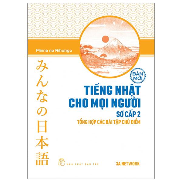 Tiếng Nhật Cho Mọi Người - Trình Độ Sơ Cấp 2 - Tổng Hợp Các Bài Tập Chủ Điểm (Bản Mới) (Tái Bản 2023)