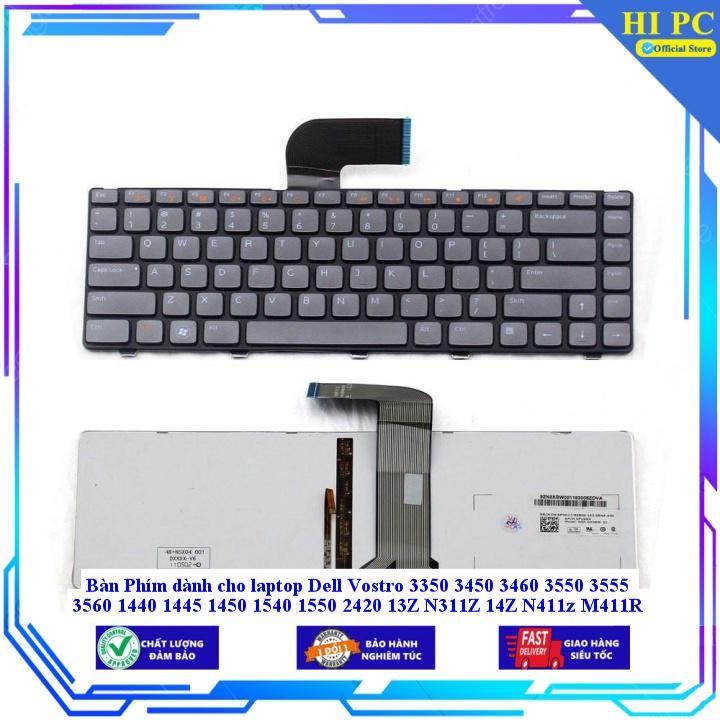 Bàn Phím dùng cho laptop Dell Vostro 3350 3450 3460 3550 3555 3560 1440 1445 1450 1540 1550 2420 13Z N311Z 14Z N411z M41  - Hàng Nhập Khẩu New Seal