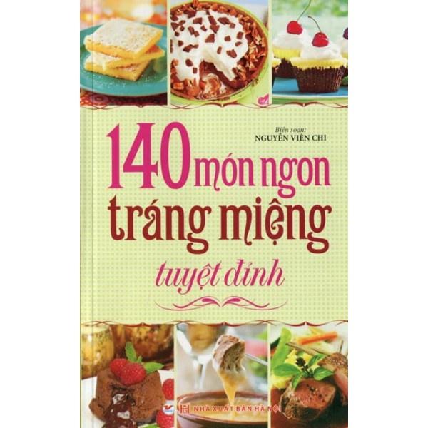 140 món ngon tráng miệng tuyệt đỉnh - Bản Quyền