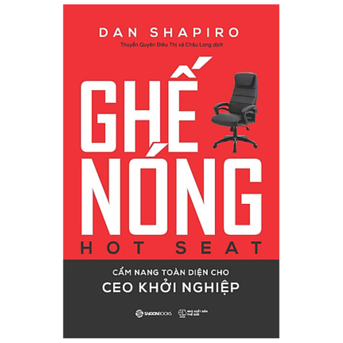 Ghế nóng - Cẩm nang toàn diện cho CEO khởi nghiệp - Tác giả: Dan Shapiro - giữ cho công ty khỏi sụp đổ