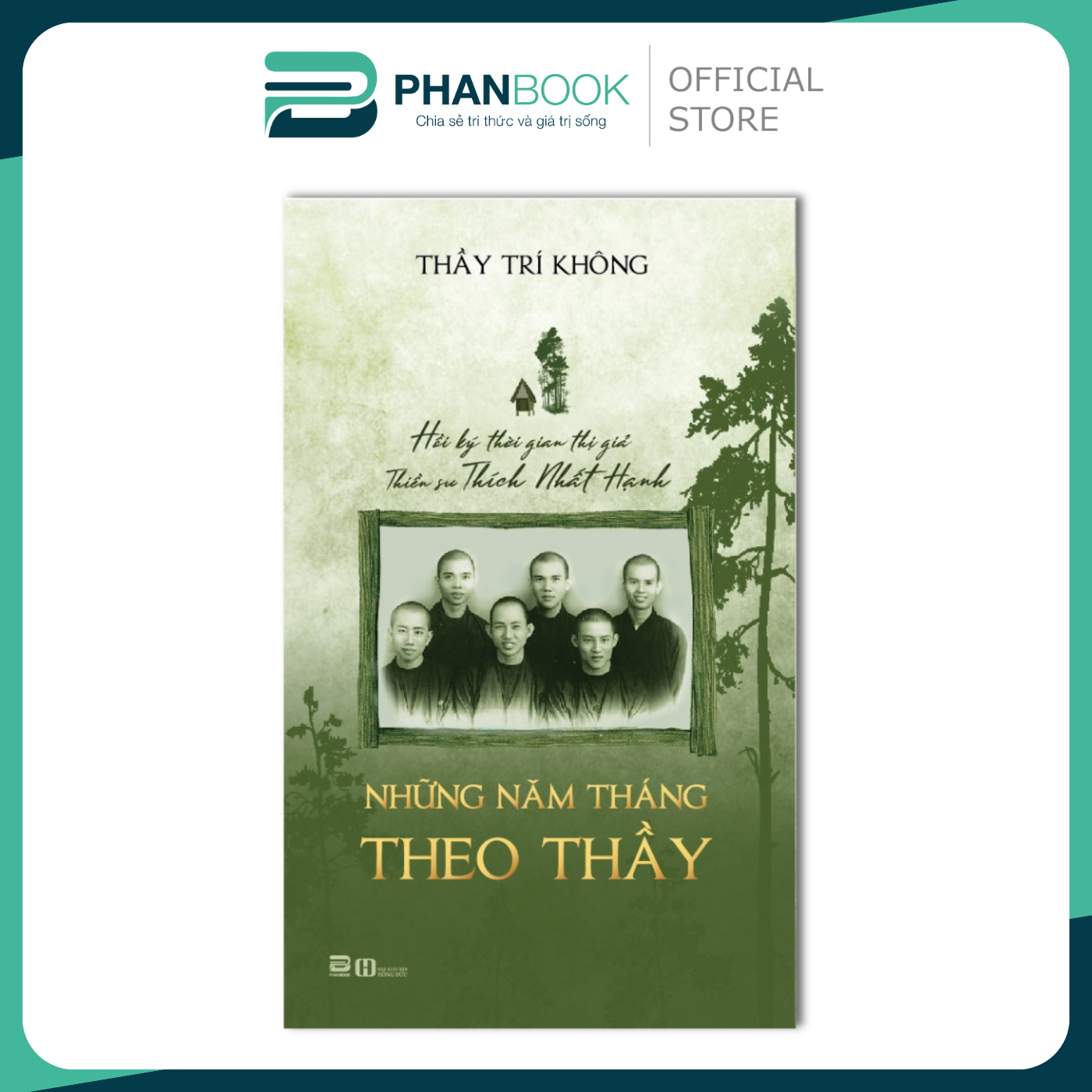 Những năm tháng theo thầy Hồi ký thời gian thị giả Thiền sư Thích Nhất Hạnh - Thầy Trí Không