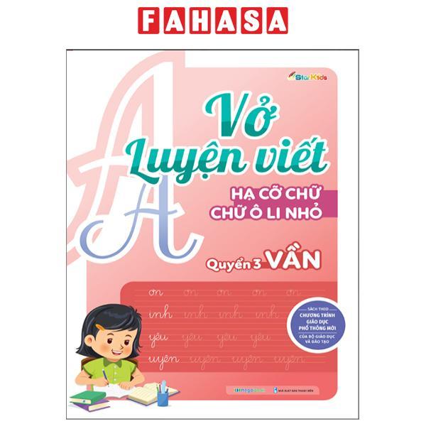 Vở Luyện Viết - Hạ Cỡ Chữ - Chữ 1 Ô Li Nhỏ - Quyển 3: Vần