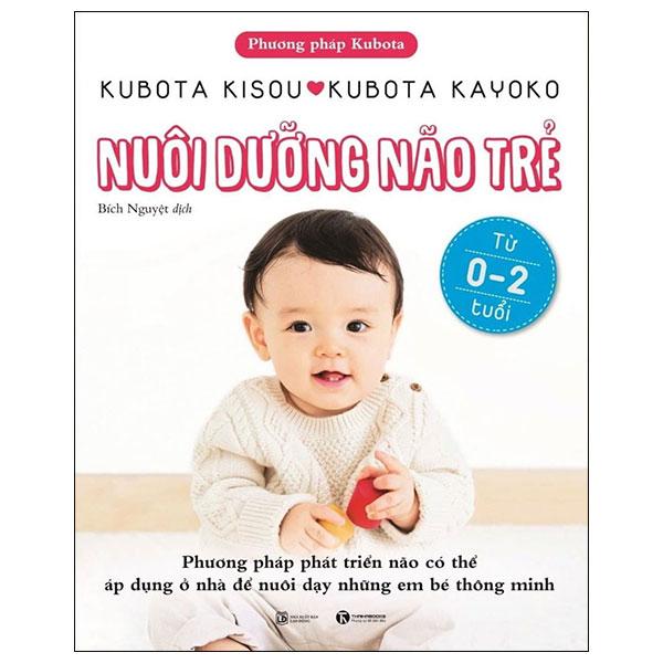 Sách - Phương Pháp Kubota - Nuôi Dưỡng Não Trẻ - Từ 0-2 Tuổi (Tái Bản 2025)