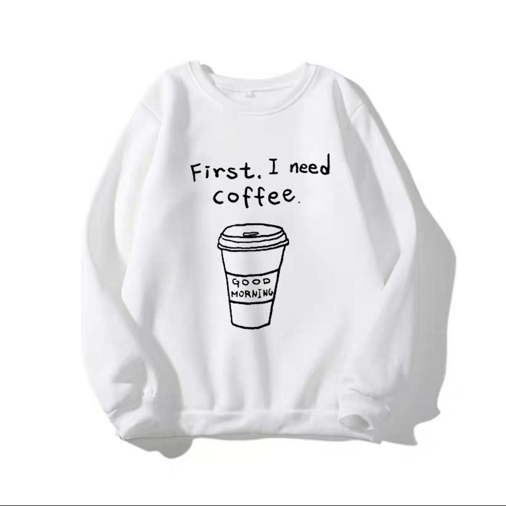 Áo sweater nữ I need coffee (NHIỀU MÀU)