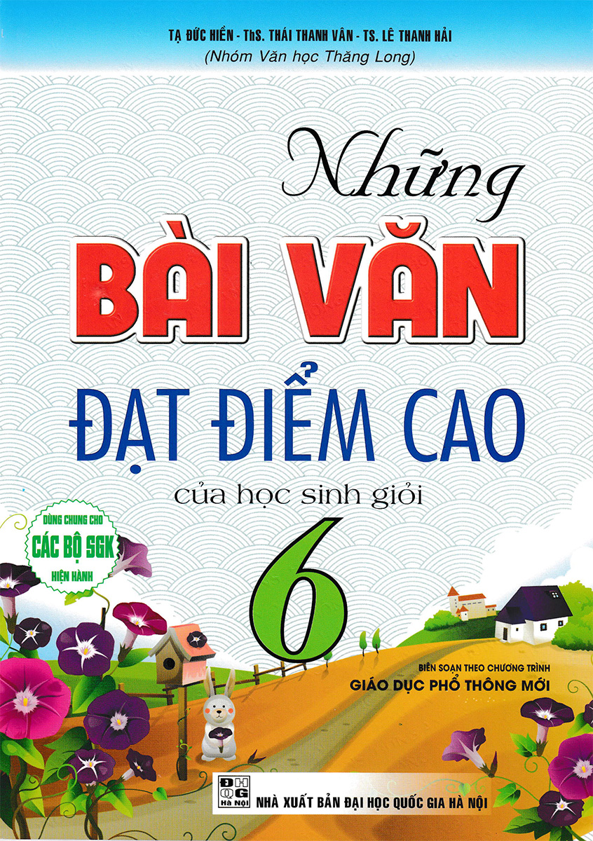 Những Bài Văn Đạt Điểm Cao Của Học Sinh Giỏi Lớp 6 (Dùng Chung Cho Các Bộ SGK Hiện Hành)_HA 