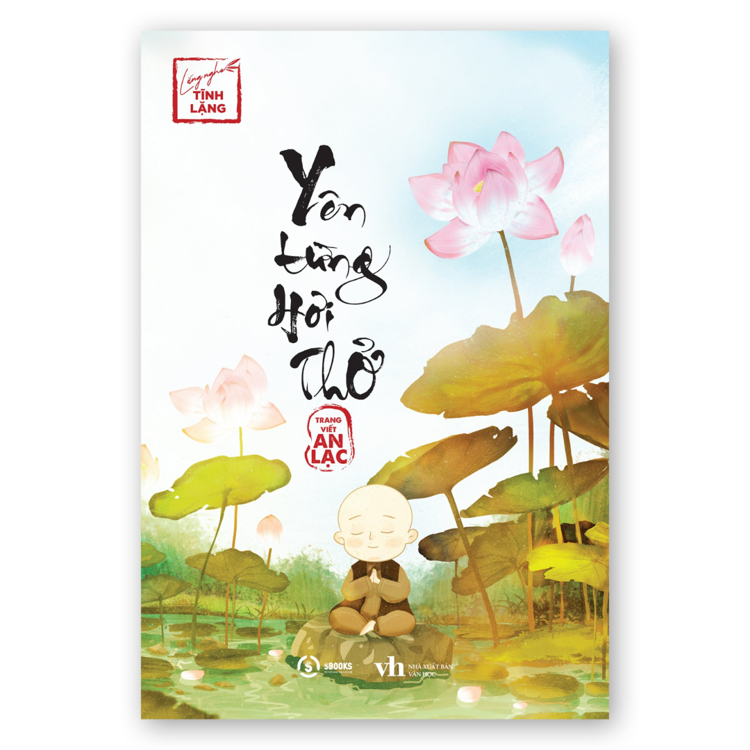 An Lạc Tại Tâm Yên Từng Hơi Thở Bộ Sách Lắng Nghe Tĩnh Lặng - Yên Từng Hơi Thở