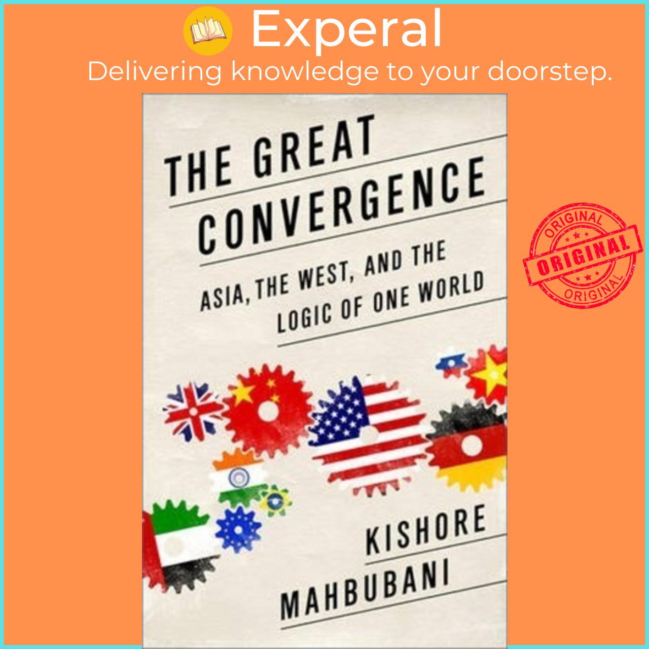 Sách - The Great Convergence: Asia, the West, and the Logic of One World by Kishore Mahbubani