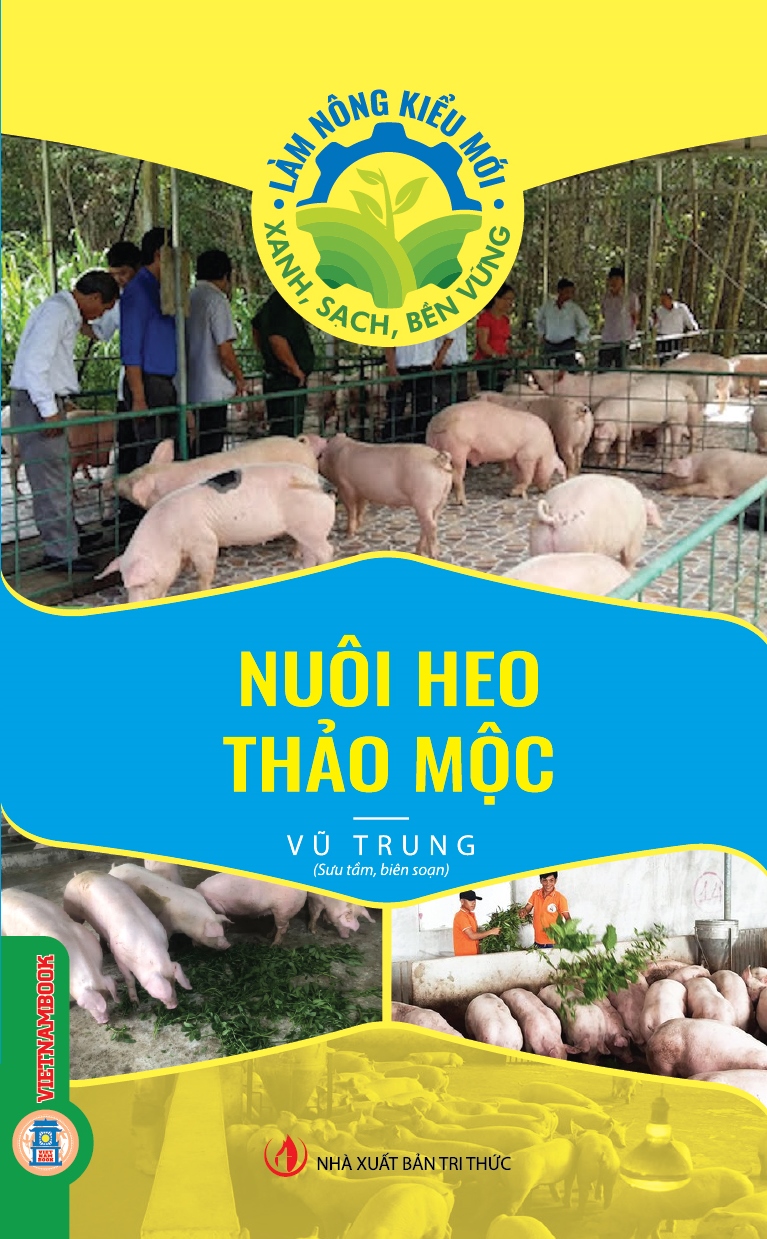 Nuôi Heo Thảo Mộc (Tủ sách Làm Nông Kiểu Mới - Xanh, Sạch, Bền Vững)