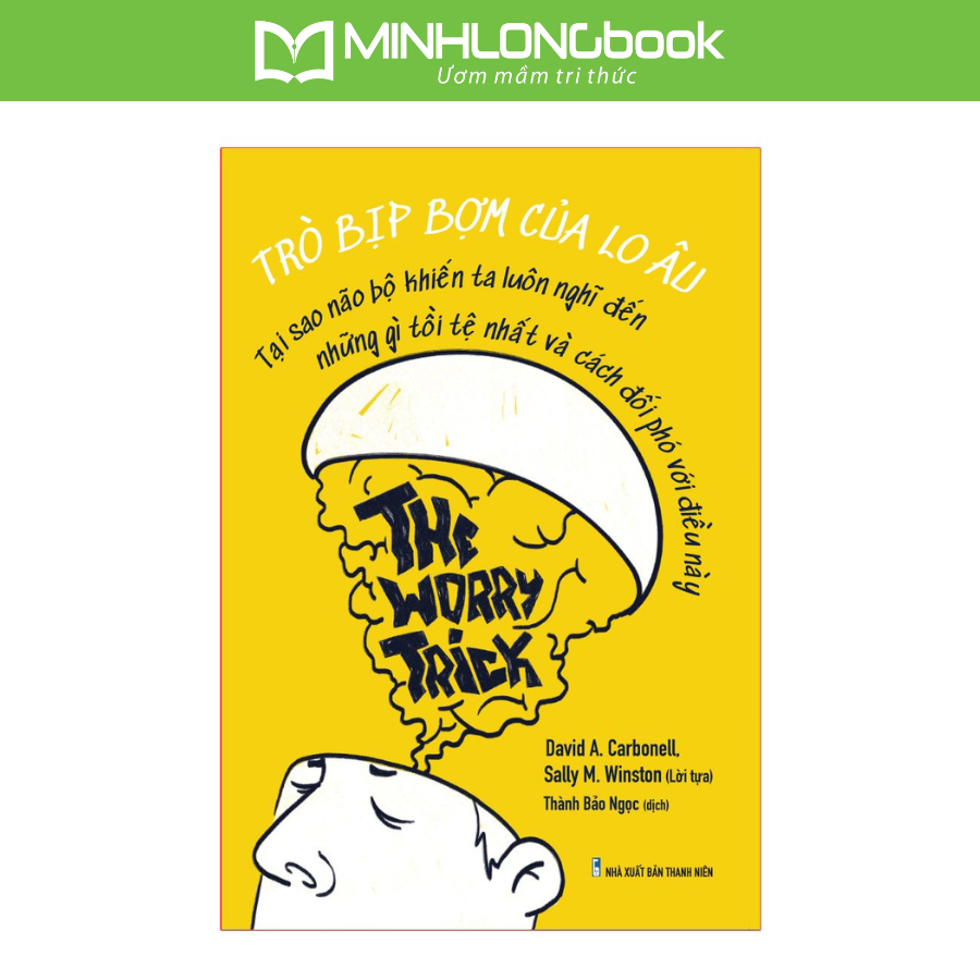Sách Trò Bịp Bợm Của Lo Âu – The Worry Trick