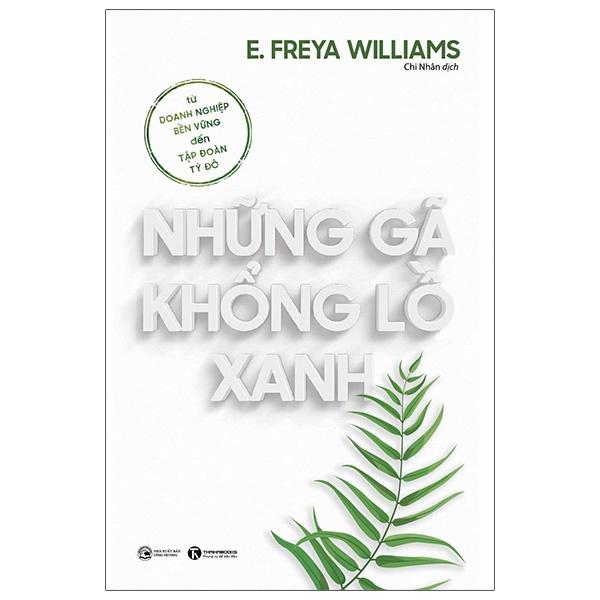 Sách - Những Gã Khổng Lồ Xanh: Từ Doanh Nghiệp Bền Vững Đến Tập Đoàn Tỷ Đô