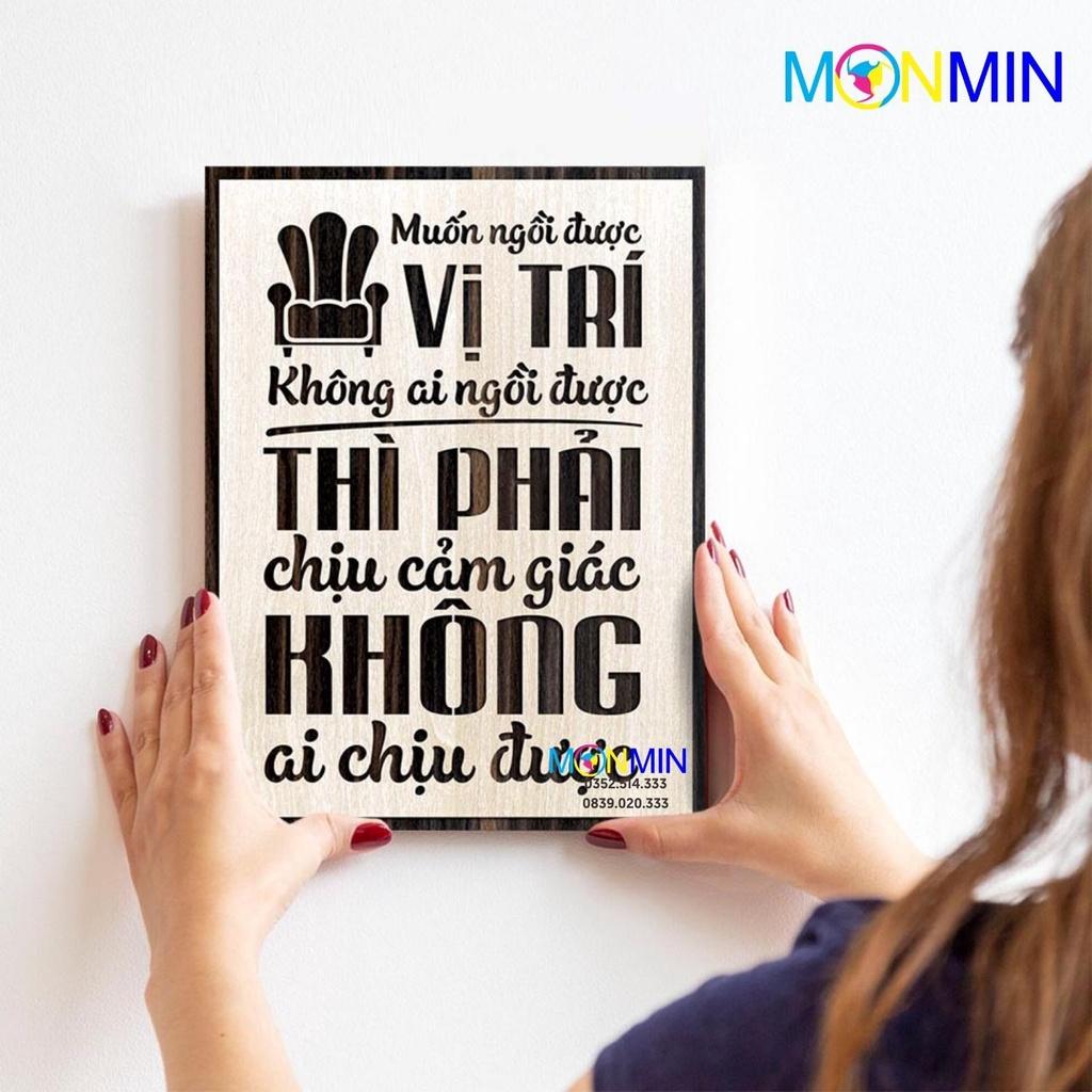 Tranh gỗ slogan tạo động lực Monmin M021 - Muốn ngồi được vị trí không ai ngồi được phải chịu cảm giác không ai chịu