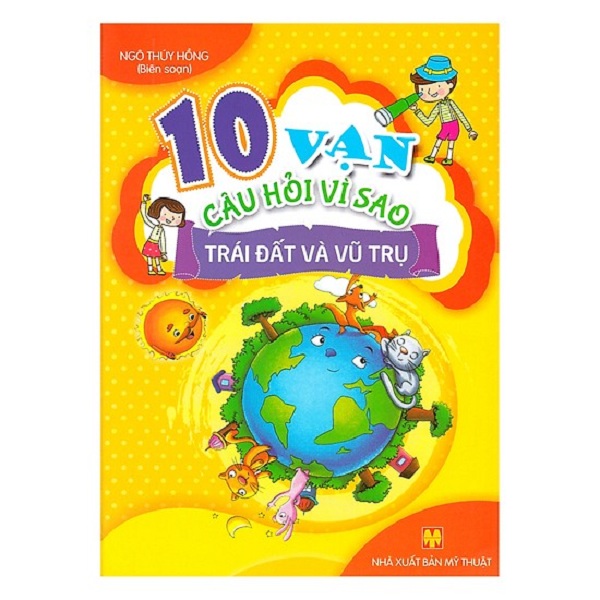 10 Vạn Câu Hỏi Vì Sao - Trái Đất Và Vũ Trụ