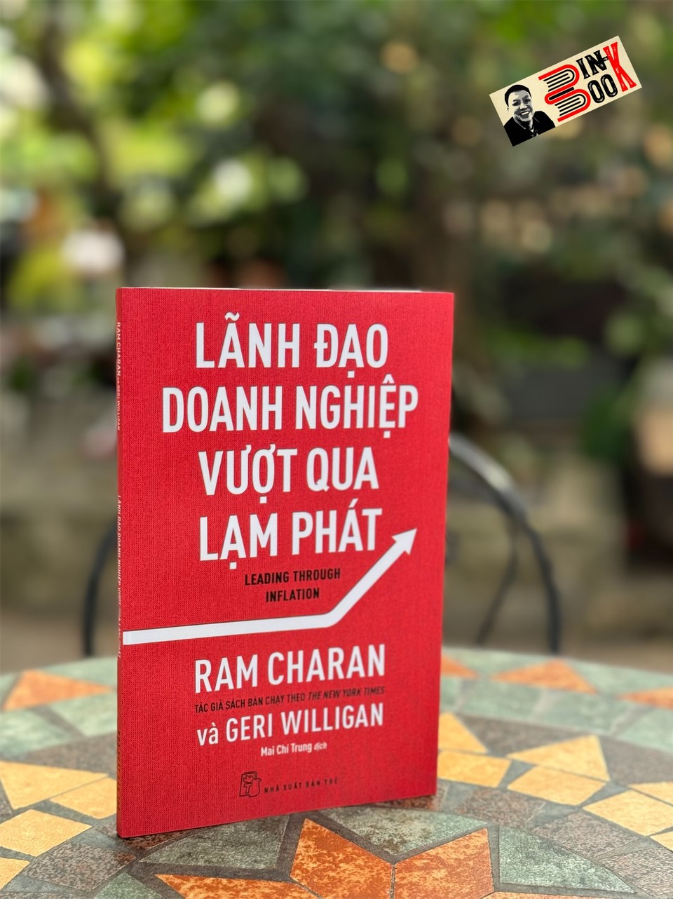 LÃNH ĐẠO DOANH NGHIỆP VƯỢT QUA LẠM PHÁT - Ram Charan &amp; Geri Willihan - Mai Chí Trung dịch - Nhà xuất bản Trẻ.