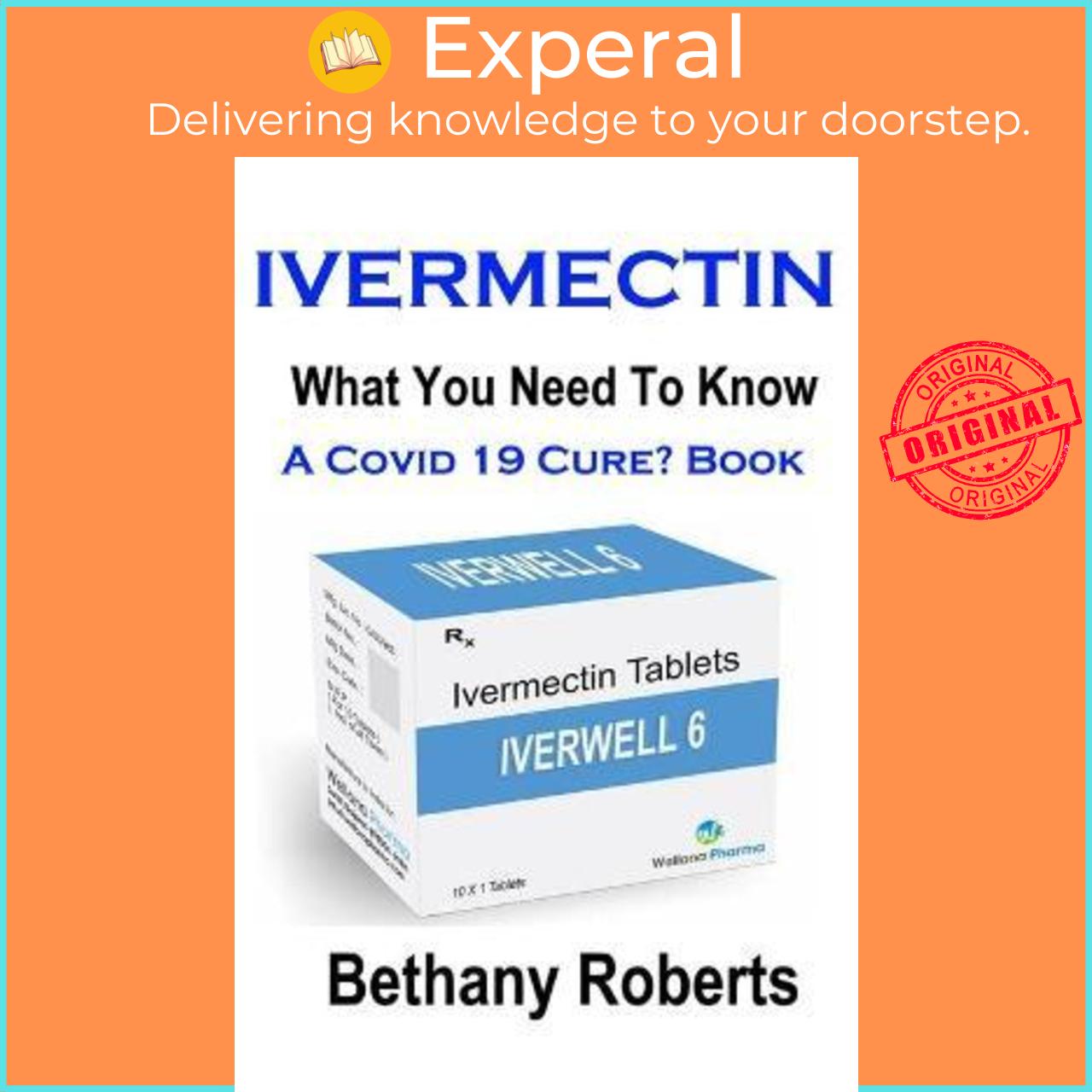 Sách - Ivermectin. A Cure For Covid 19? Book. : Covid 19 Book. A Guide To Treatment by Bethany Jayne Roberts