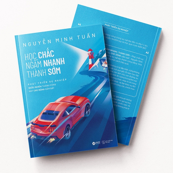 Học Chắc Ngẫm Nhanh Thành Sớm - Phát Triển Sự Nghiệp Ngẫu Nhiên Thành Công Hay Chủ Động Nắm Bắt (Nguyễn Minh Tuấn)