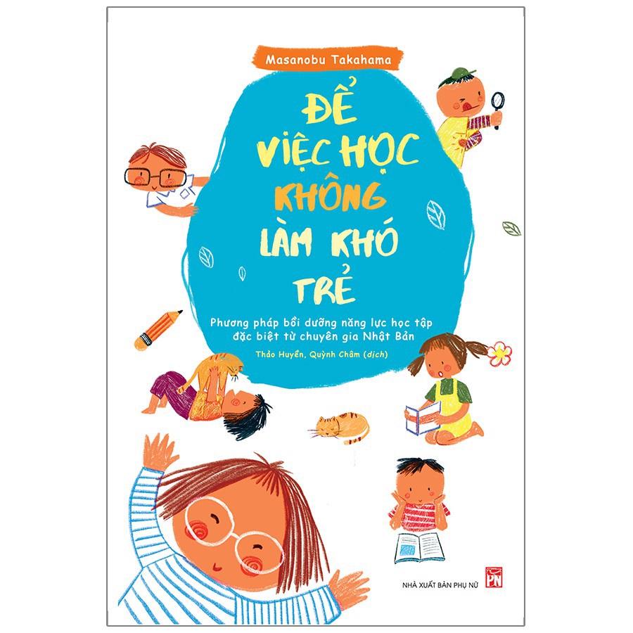 Sách: Để Việc Học Không Làm Khó Trẻ - Phương Pháp Bồi Dưỡng Năng Lực Học Tập Đặc Biệt Từ Chuyên Gia Nhật Bản - TSMB