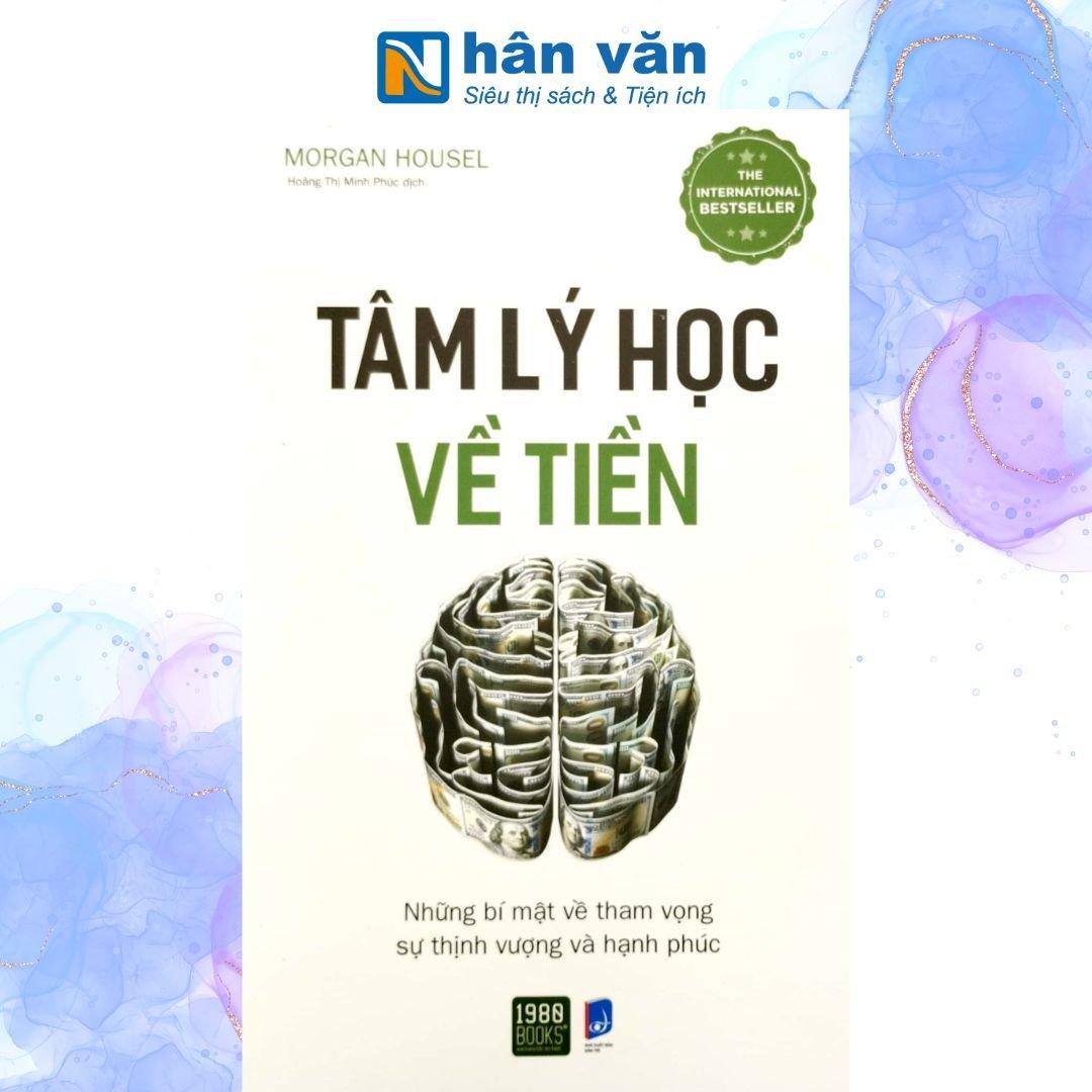 Tâm Lý Học Về Tiền - Tái Bản 2021