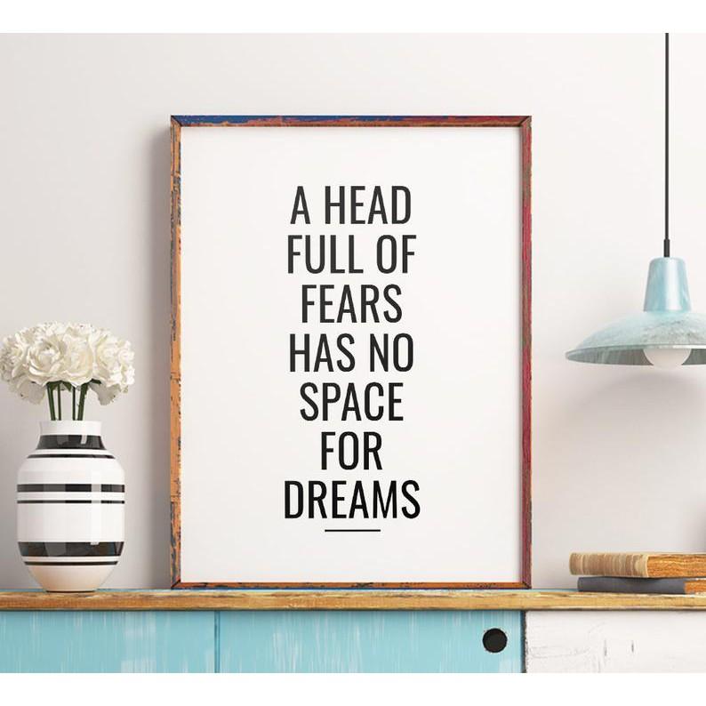 Tranh in cao cấp | Typography-A head full of fears has no space for dreams 99 , tranh canvas giá rẻ