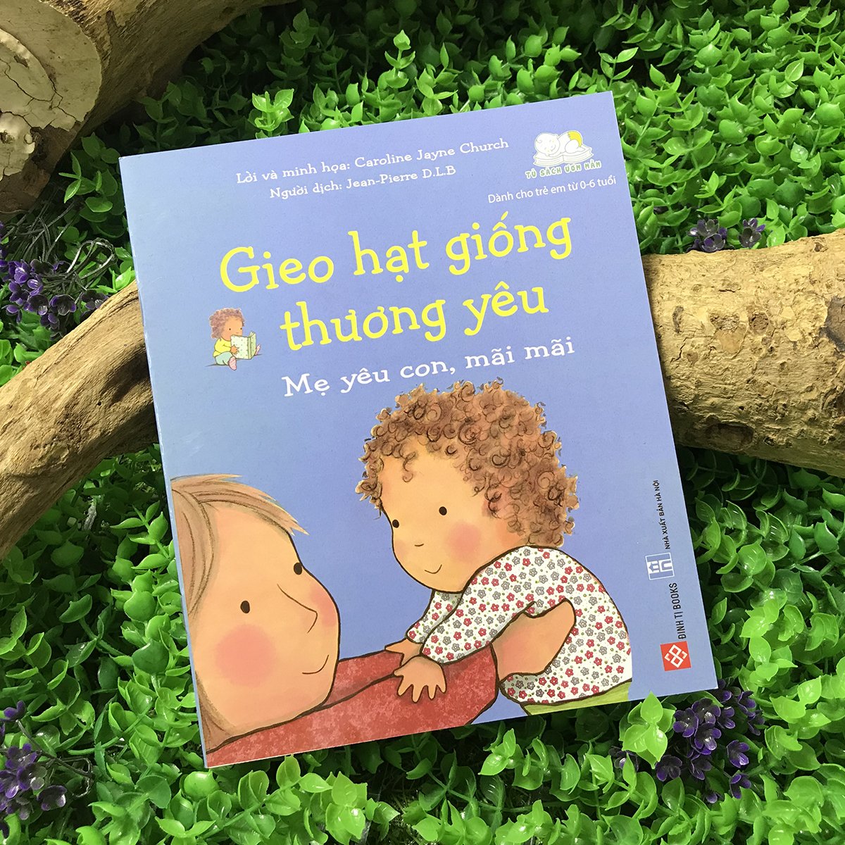 Sách - Gieo Hạt Giống Thương Yêu: Mẹ Yêu Mọi Thứ Ở Con, Bé Con Ngọt Ngào Của Mẹ, Chúc Con Ngủ Ngon,... (Bộ 8 quyển, lẻ tùy chọn) Dành cho trẻ từ 0-6 tuổi