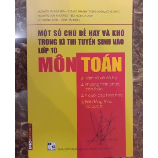 Sách Một số chủ đề hay và khó trong kì thi tuyển sinh vào lớp 10 Môn Toán