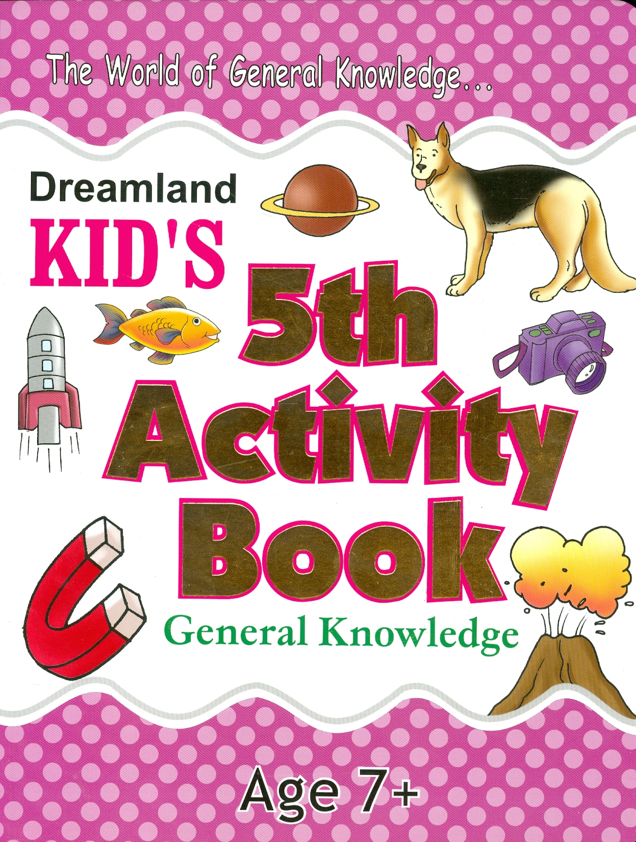 Kid's 5th Activity Book General Knowledge - The World Of General Knowledge - Age 7+ (Các Hoạt Động Kiến Thức Chung - Kiểm Tra Kiến Thức Thường Thức Cho Bé 7+)