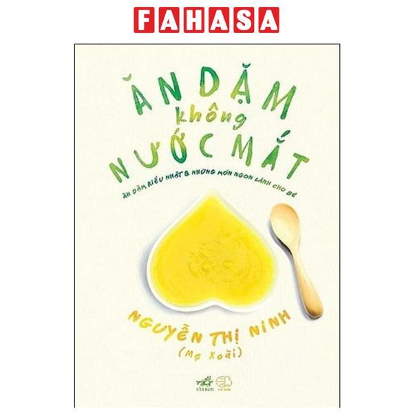 Ăn Dặm Không Nước Mắt - Ăn Dặm Kiểu Nhật Và Những Món Ngon Lành Cho Bé (Tái Bản 2023)