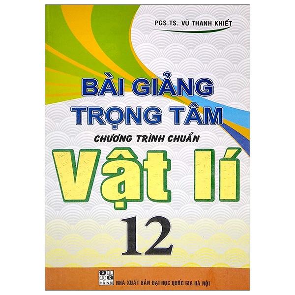 Bài Giảng Trọng Tâm Chương Trình Chuẩn Vật Lí 12