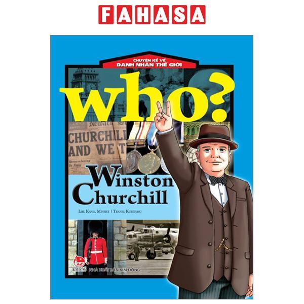 Who? Chuyện Kể Về Danh Nhân Thế Giới - Winston Churchill