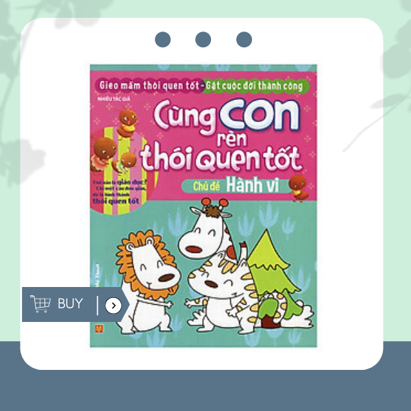 Cùng Con Rèn Thói Quen Tốt - Chủ Đề: Hành Vi