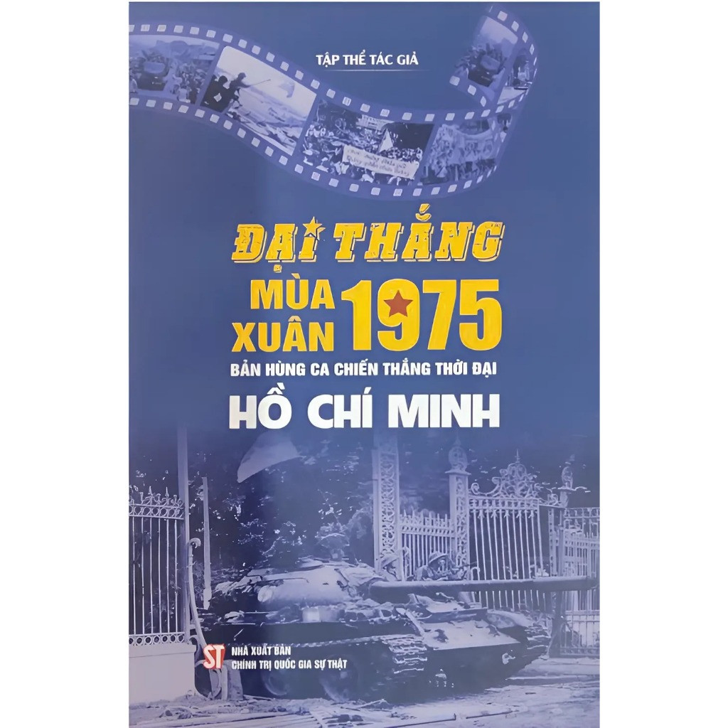 Sách - Đại Thắng Mùa Xuân 1975 - Bản Hùng Ca Chiến Thắng Thời Đại Hồ Chí Minh - NXB Chính Trị Quốc Gia