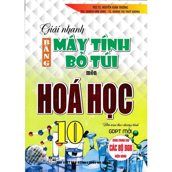 Giải Nhanh Bằng Máy Tính Bỏ Túi Môn Hoá Học 10 (Dùng Chung Cho Các Bộ SGK Hiện Hành - Bc)