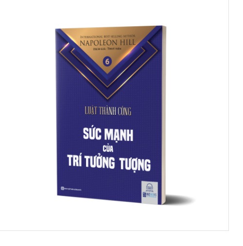 Sức mạnh của trí tưởng tượng - Tập 6 bộ sách Luật Thành Công (Napoleon Hill)