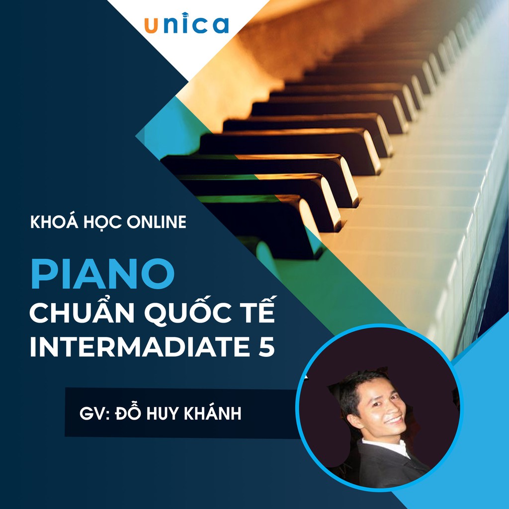 - Khóa học PHONG CÁCH SỐNG - Piano chuẩn Quốc tế - InterMadiate 5- UNICA.VN