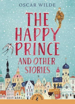 The Happy Prince and Other Stories (Puffin Classics)