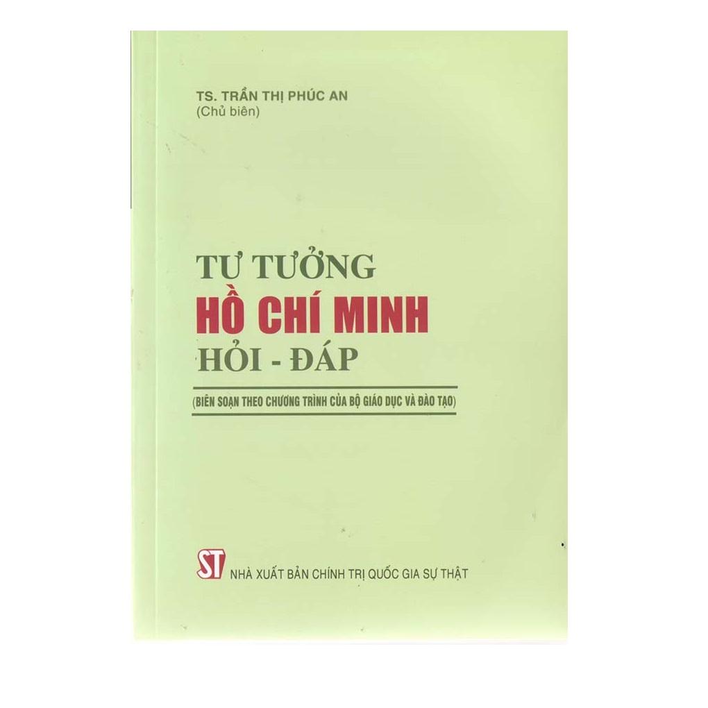 Tư Tưởng Hồ Chí Minh Hỏi – Đáp (Biên Soạn Theo Chương Trình Của Bộ Giáo Dục Và Đào Tạo)