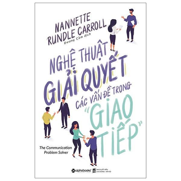 Nghệ Thuật Giải Quyết Các Vấn Đề Trong Giao Tiếp 129K - Bản Quyền
