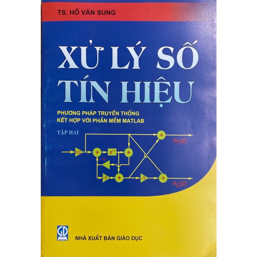 Xử Lý Số Tín Hiệu Tập 2 - Phương Pháp Truyền Thống Kết Hợp Với Phần Mềm Matlab